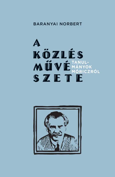Outlet A közlés művészete - Tanulmányok Móriczról