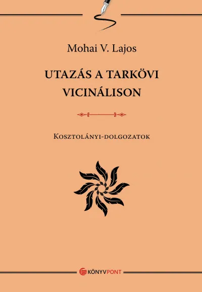 Legkelendőbb Utazás a tarkövi vicinálison - Kosztolányi-dolgozatok