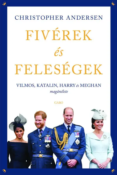 Fivérek és feleségek - Vilmos, Katalin, Harry és Meghan magánélete Exkluzív ajánlat