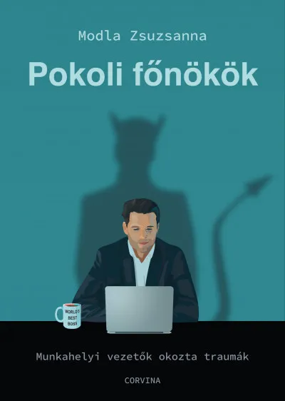 Pokoli főnökök - Munkahelyi vezetők okozta traumák Újdonság