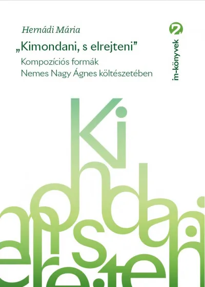 "Kimondani, s elrejteni" - Kompozíciós formák Nemes Nagy Ágnes költészetében Expressz szállítás