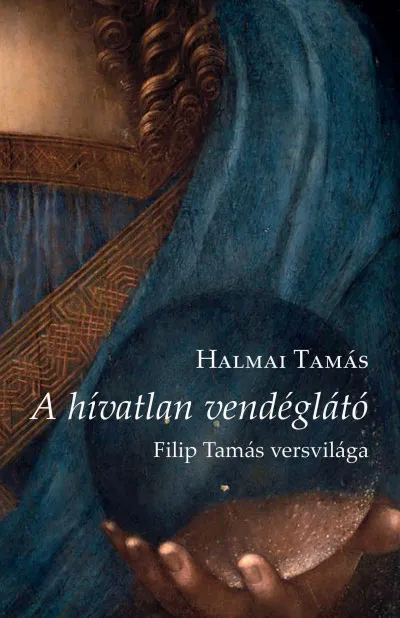 A hívatlan vendéglátó - Filip Tamás versvilága Kedvezmény