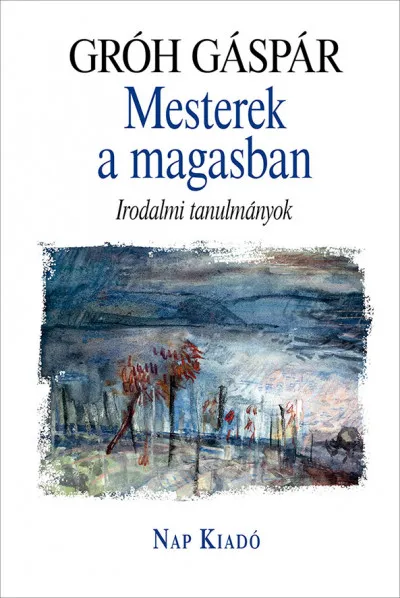 Mesterek a magasban - Irodalmi tanulmányok Gyors szállítás
