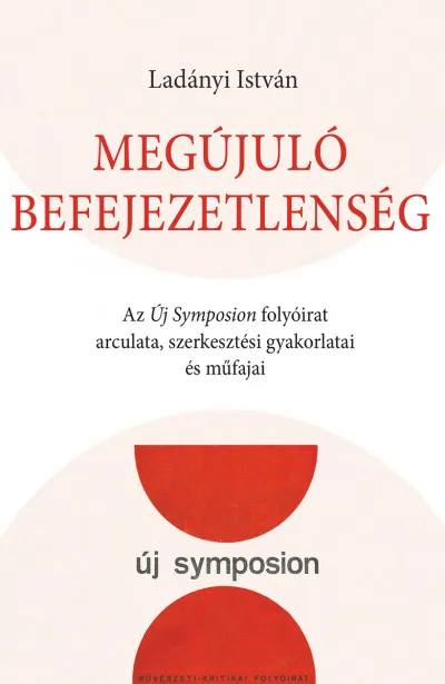 Megújuló befejezetlenség - Az Új Symposion folyóirat arculata, szerkesztési gyakorlatai és műfajai Korlátozott ajánlat