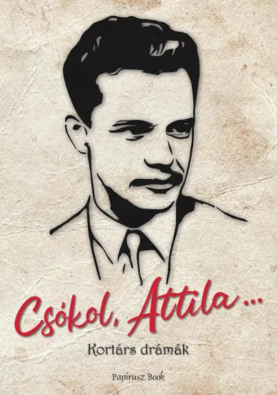 Csókol Attila... - Kortárs drámák Legnépszerűbb