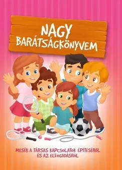 Nagy barátságkönyvem - Izmindi Katalin - Szeghy Karolina Olcsóbb