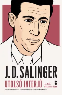 Vedd meg online J. D. Salinger - Utolsó interjú és más beszélgetések - David Streitfeld