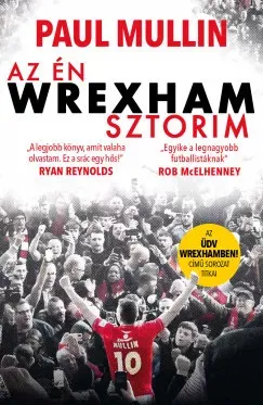Kihagyhatatlan ajánlat Az én Wrexham-sztorim - Paul Mullin