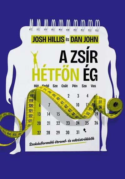 Végkiárusítás A zsír hétfőn ég - Josh Hillis, Dan John
