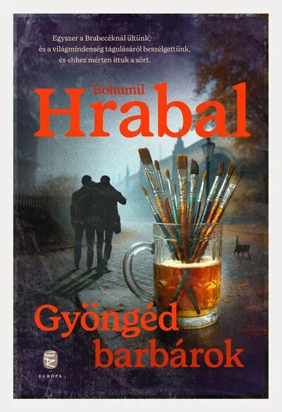Gyöngéd barbárok (Új kiadás) - Bohumil Hrabal Expressz szállítás