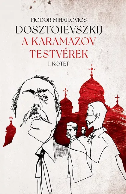 A Karamazov testvérek 1-2. - Fjodor Mihajlovics Dosztojevszkij Ajánlat