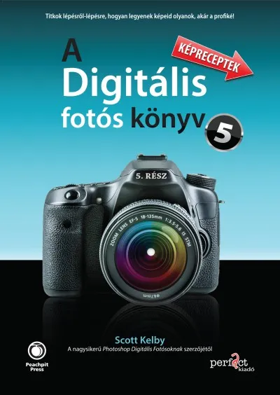 A digitális fotós könyv 5. - Képreceptek Ne maradj le