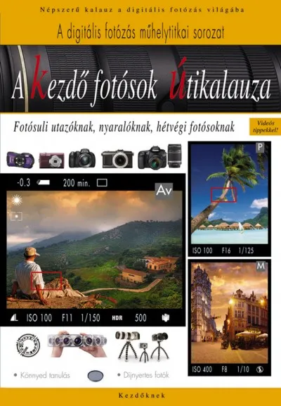 Rendeld meg most A kezdő fotósok útikalauza - Fotósuli utazóknak, nyaralóknak, hétvégi fotósoknak