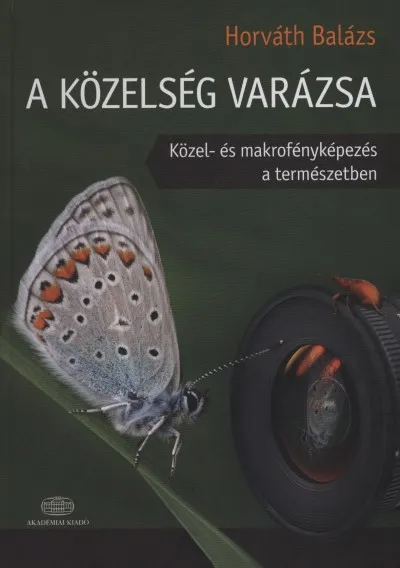 Újdonság A közelség varázsa - Közel- és makrofényképezés a természetben