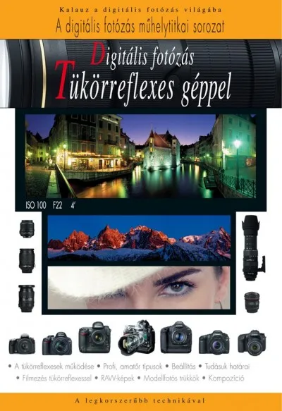 Digitális fotózás tükörreflexes géppel - Kalauz a digitális fotózás világába Biztonságos fizetés