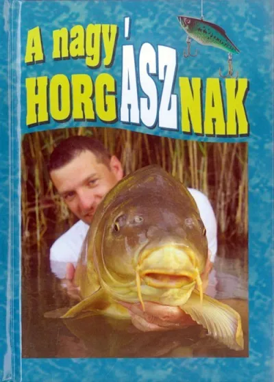 A nagy horgásznak - Idézetek horgászoknak Népszerű