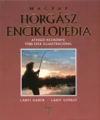 Magyar horgász enciklopédia - Átfogó kézikönyv több ezer illusztrációval Outlet
