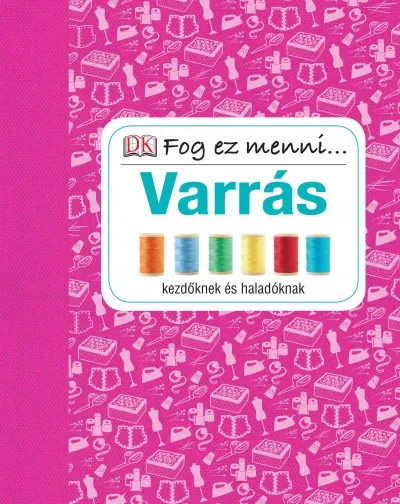 Varrás - A siker titkai kezdőknek és haladóknak - Fog ez menni... Expressz szállítás