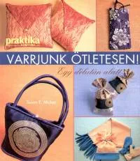 Varrjunk ötletesen! Egy délután alatt - PRAKTIKA - KÖNYVEK Ne maradj le