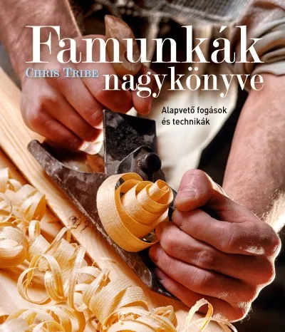 Famunkák nagykönyve - Alapvető fogások és technikák Biztonságos vásárlás