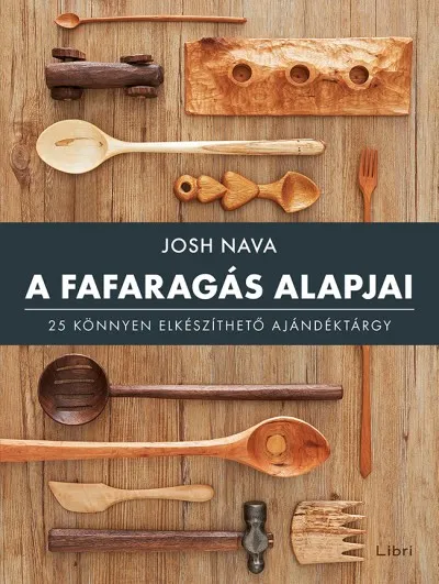 A fafaragás alapjai - 25 könnyen elkészíthető ajándéktárgy Vedd meg online