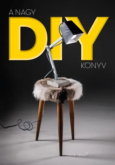 Kihagyhatatlan ajánlat A nagy DIY könyv - ...mire vársz?