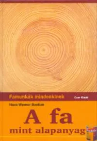 A fa mint alapanyag Nézd meg most