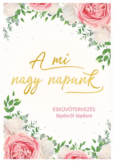 Népszerű A mi nagy napunk - Esküvőtervezés lépésről lépésre
