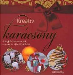 Kreatív karácsony - A legjobb dekorációk, menük és ajándékötletek Kiárusítás