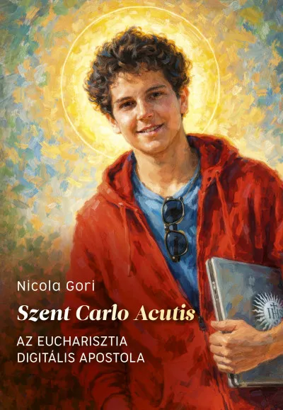 Azonnali szállítás Szent Carlo Acutis - Az Eucharisztia digitális apostola