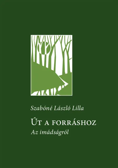 Út a forráshoz - Az imádságról Vedd meg most