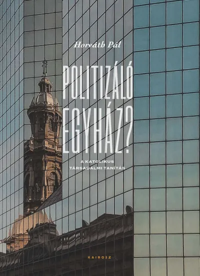 Legjobb ár Politizáló egyház? - A katolikus társadalmi tanítás