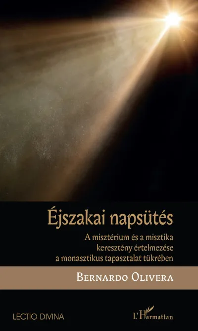 Újdonság Éjszakai napsütés - A misztérium és a misztika keresztény értelmezése a monasztikus tapasztalat tükrében