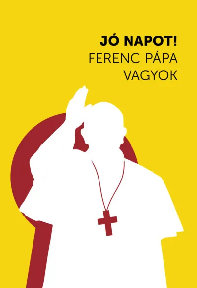 Jó napot! Ferenc pápa vagyok Ajánlat