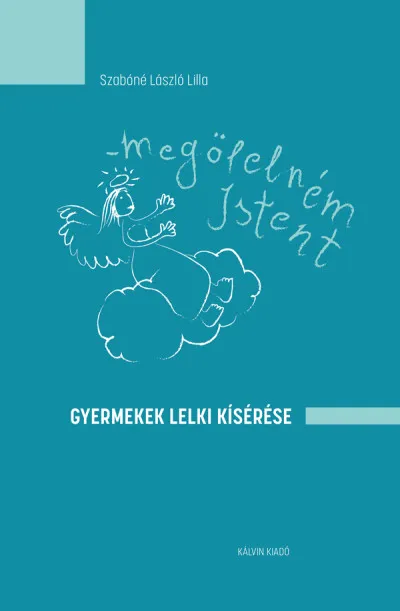 Expressz kézbesítés Megölelném Istent - Gyermekek lelki kísérése