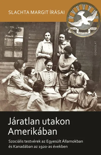 Járatlan utakon Amerikában - Szociális testvérek az Egyesült Államokban és Kanadában az 1920-as években Vedd meg most