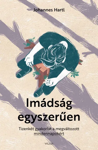 Legnépszerűbb Imádság egyszerűen - Tizenkét gyakorlat a megváltozott mindennapokért