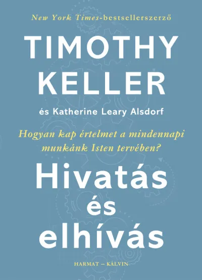 Kiárusítás Hivatás és elhívás - Hogyan kap értelmet a mindennapi munkánk Isten tervében?