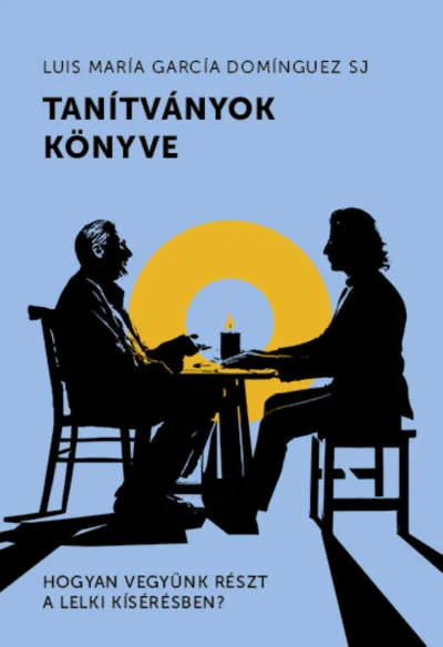 Tanítványok könyve - Hogyan vegyünk részt a lelki kísérésben? Vedd meg online