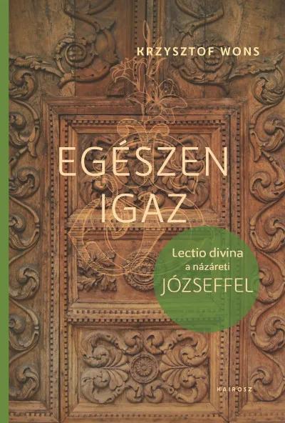 Egészen igaz - Lectio divina a názáreti Józseffel Kedvezmény