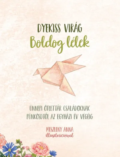 Kedvezmény Boldog lélek - Ünnepi ötlettár családoknak pünkösdtől az egyházi év végéig