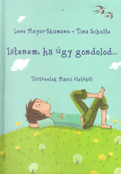 Nézd meg most Istenem, ha úgy gondolod... - Történetek Marci életéből