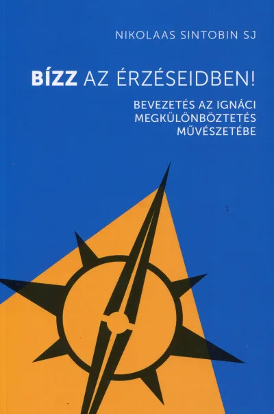 Bízz az érzéseidben! - Bevezetés az Ignáci megkülömböztetés művészetébe Biztonságos fizetés