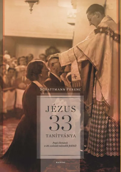 Vedd meg online Jézus 33 tanítványa - Papi életutak a 20. század második feléből