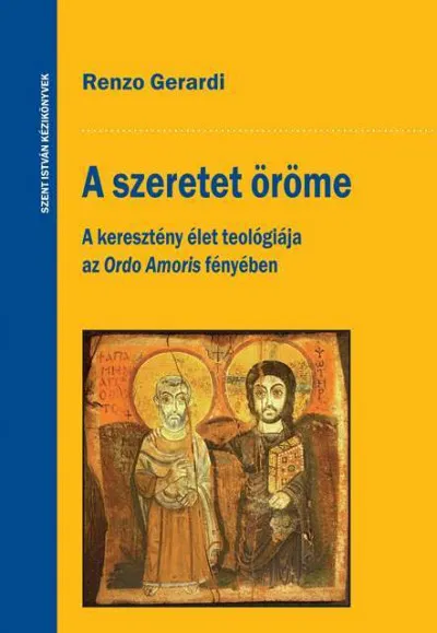 A szeretet öröme - A keresztény élet teológiája az Ordo Amoris fényében Biztonságos vásárlás