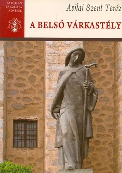 Végkiárusítás A belső várkastély - Avilai Szent Teréz Összes Művei I.