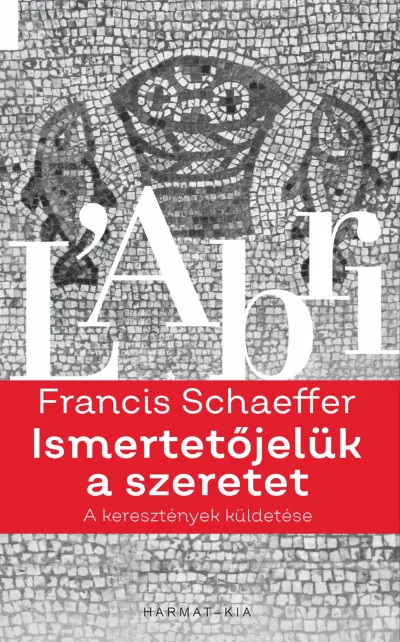 Ismertetőjelük a szeretet - A keresztények küldetése Kihagyhatatlan ajánlat
