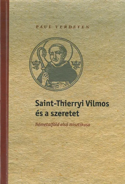 Ne maradj le Saint-Thierryi Vilmos és a szeretet - Németalföld első misztikusa