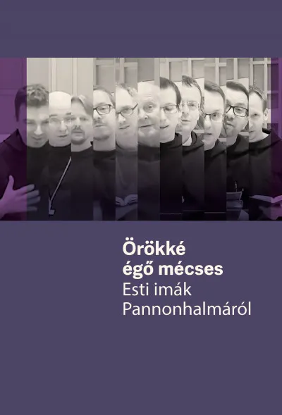Örökké égő mécses - Esti imák Pannonhalmáról Végkiárusítás