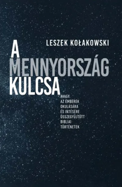 A Mennyország kulcsa - Avagy az emberek okulására és intésére összegyűjtött bibliai történetek Biztonságos fizetés